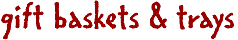 gift baskets & trays